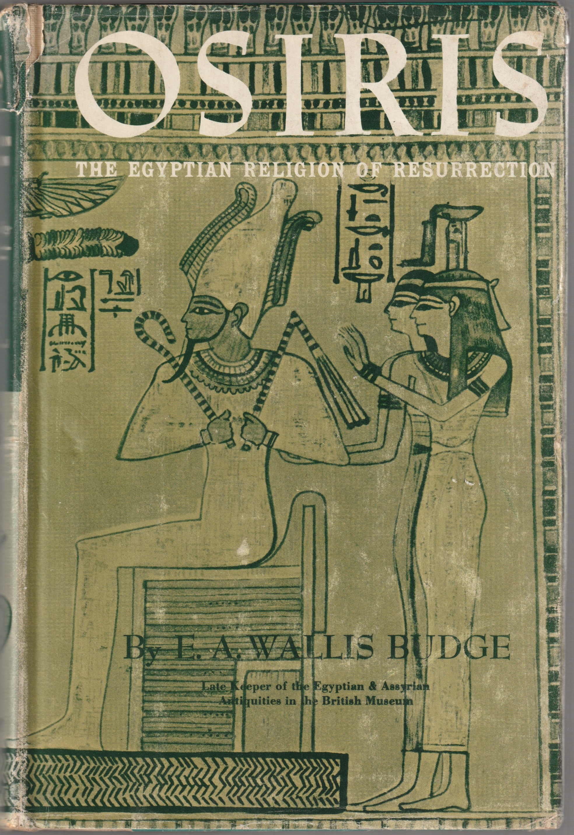 Osiris : the Egyptian religion of resurrection Osiris : the Egyptian religion of resurrection