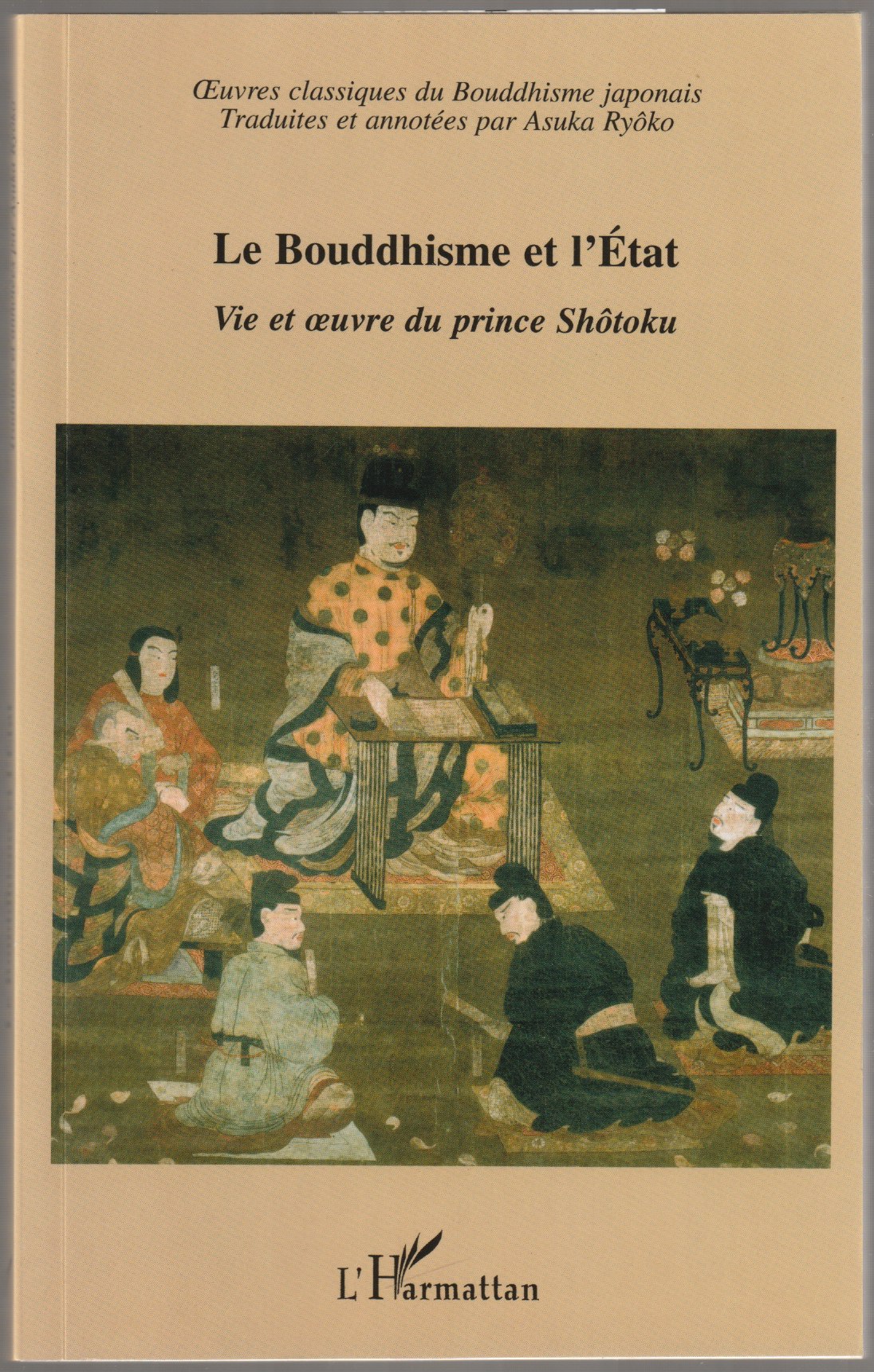 Le bouddhisme et l'etat : vie et oeuvre du prince Shotoku Le bouddhisme et l'etat : vie et oeuvre du prince Shotoku