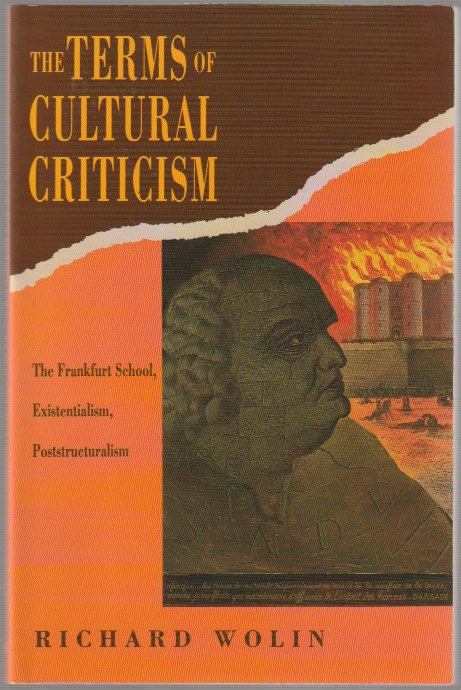 The terms of cultural criticism : the Frankfurt School, existentialism, poststructuralism.