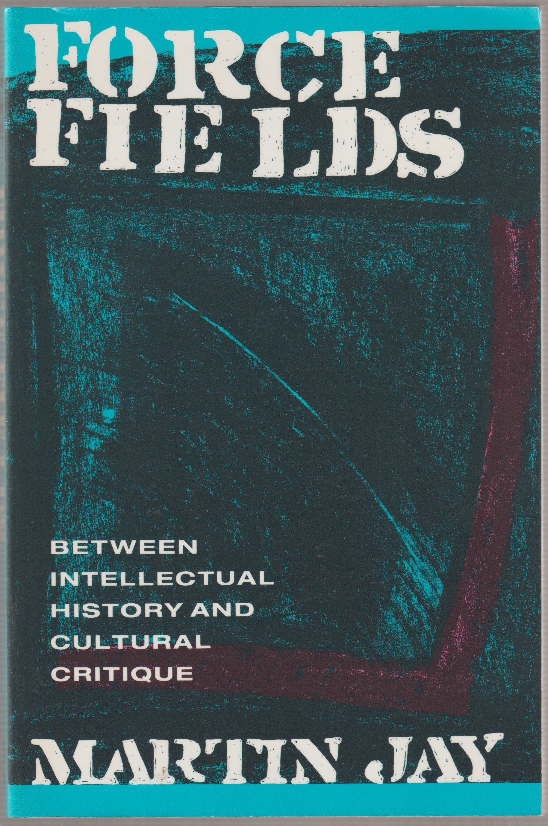 Force fields : between intellectual history and cultural critique. Force fields : between intellectual history and cultural critique.