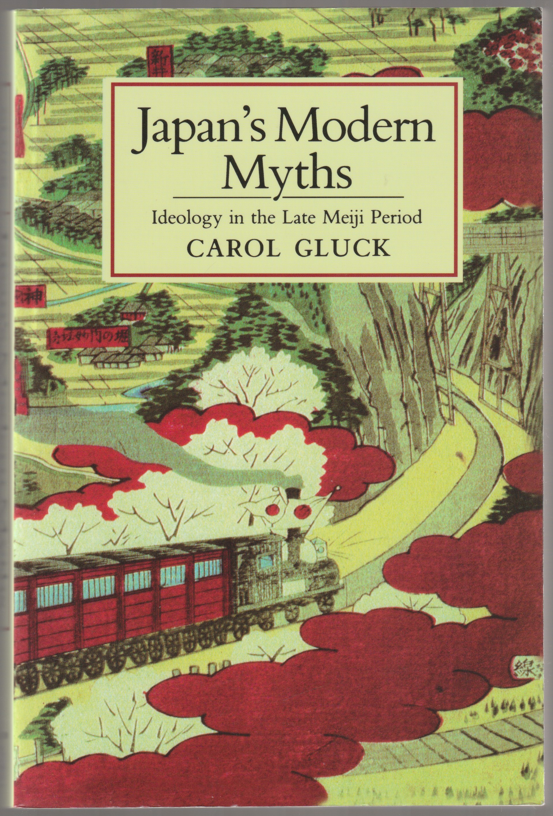 Japan's modern myths : ideology in the late Meiji period Japan's modern myths : ideology in the late Meiji period
