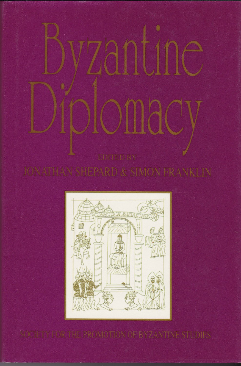 Byzantine diplomacy. (Society for the promotion of Byzantine studies publications ; 1) Byzantine diplomacy. (Society for the promotion of Byzantine studies publications ; 1)