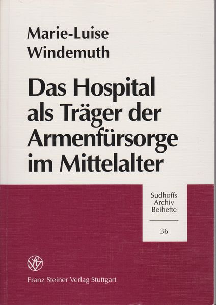 Das Hospital als Trager der Armenfursorge im Mittelalter