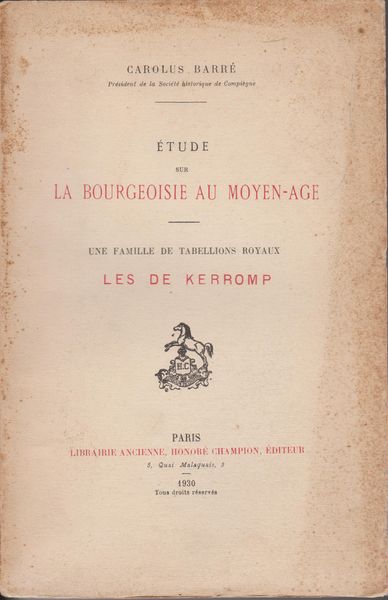 Etude sur la bourgeoisie au moyen-age : une famille de tabellions royaux les de kerromp