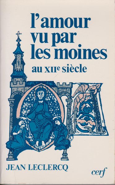 L'amour vu par les moines au XIIe siecle.