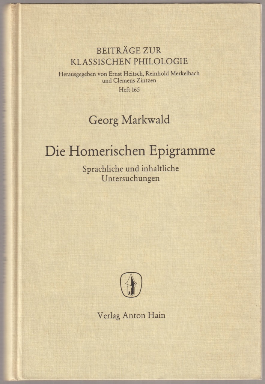 Die Homerischen Epigramme : sprachliche und inhaltliche Untersuchungen Die Homerischen Epigramme : sprachliche und inhaltliche Untersuchungen