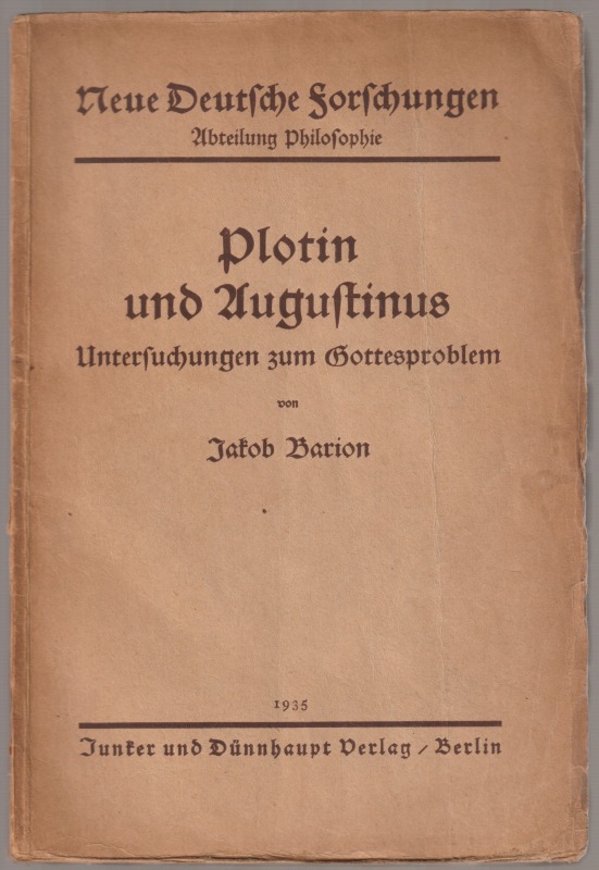Plotin und Augustinus : Untersuchungen zum Gottesproblem Plotin und Augustinus : Untersuchungen zum Gottesproblem