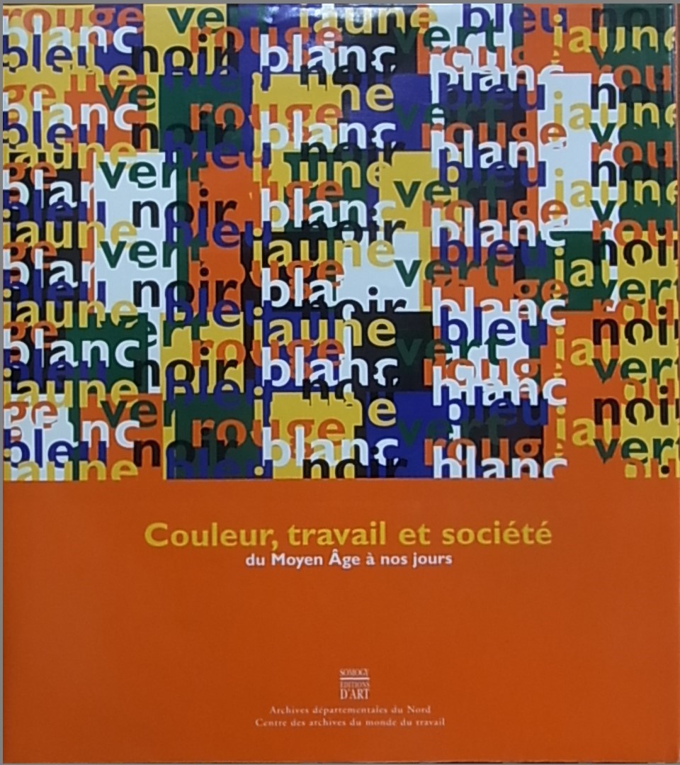 Couleur, travail et societe du moyen age a nos jours Couleur, travail et societe du moyen age a nos jours