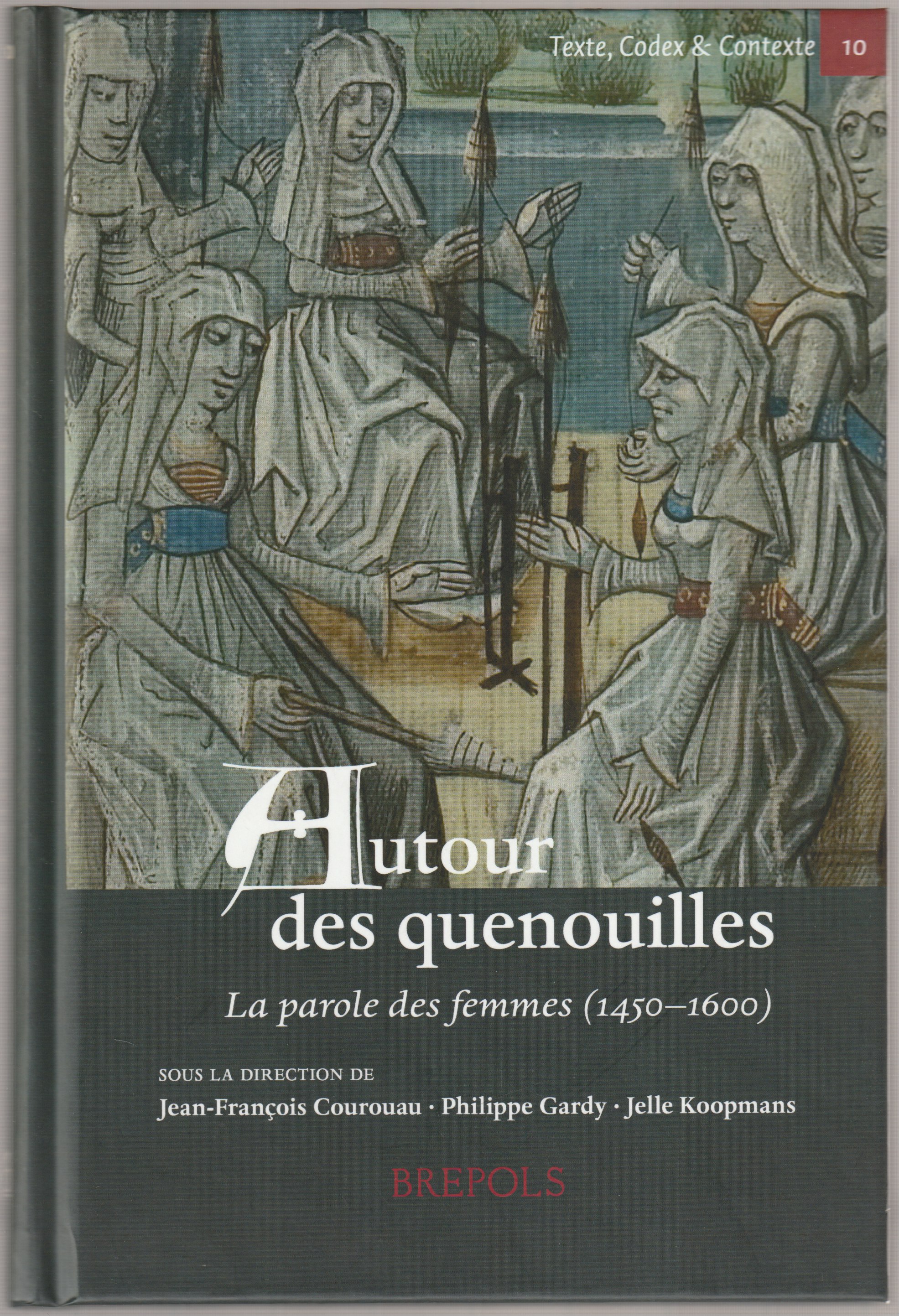 Autour des quenouilles : la parole des femmes (1450-1600). Autour des quenouilles : la parole des femmes (1450-1600).