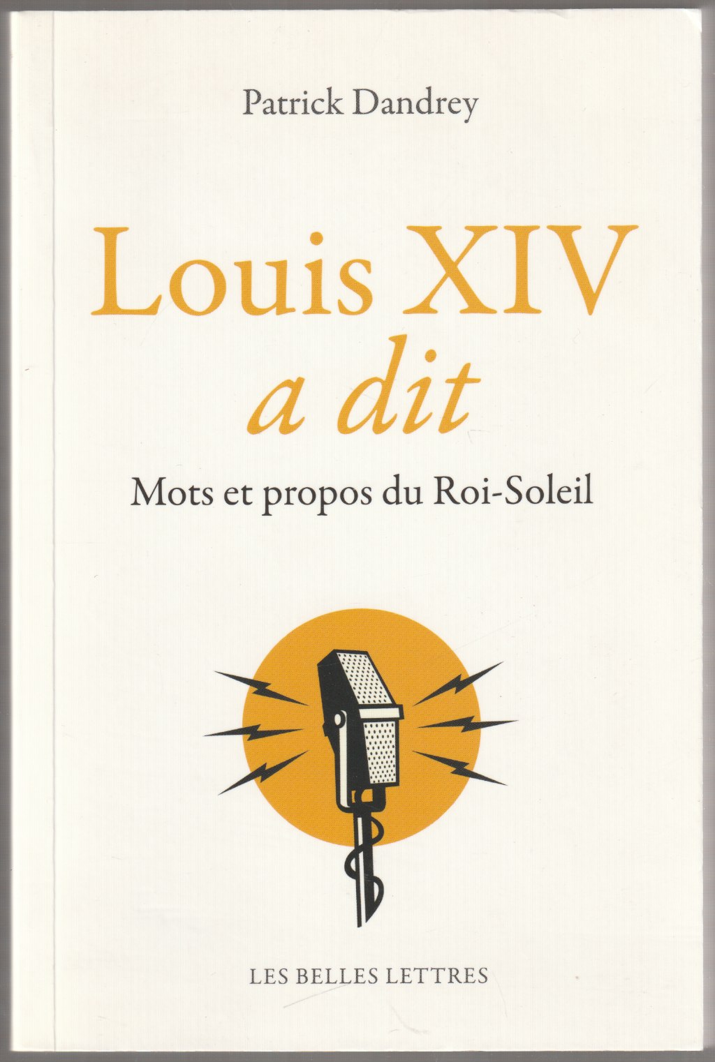 Louis XIV. a dit : Mots et propos du Roi-Soleil. Louis XIV. a dit : Mots et propos du Roi-Soleil.