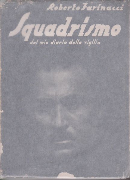 Squadrismo : dal mio diario della vigilia, 1919-1922 Squadrismo : dal mio diario della vigilia, 1919-1922