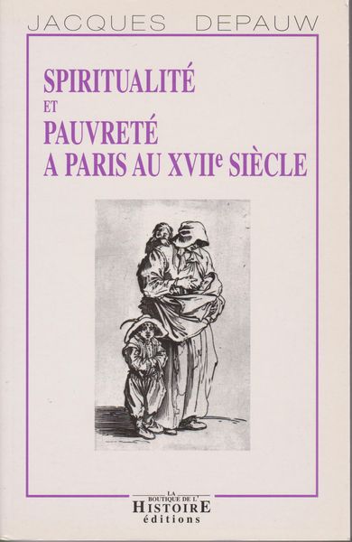 Spiritualite et pauvrete a Paris au XVIIe siecle Spiritualite et pauvrete a Paris au XVIIe siecle