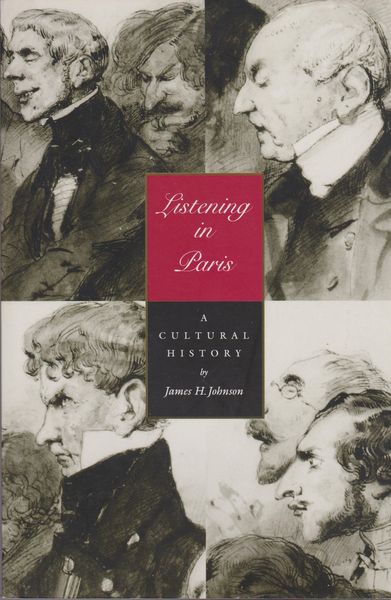 Listening in Paris : a cultural history Listening in Paris : a cultural history