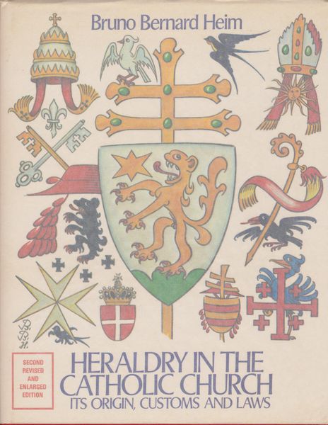 Heraldry in the Catholic Church : its origin, customs and laws Heraldry in the Catholic Church : its origin, customs and laws