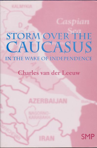 Storm over the Caucasus : in the wake of independence Storm over the Caucasus : in the wake of independence