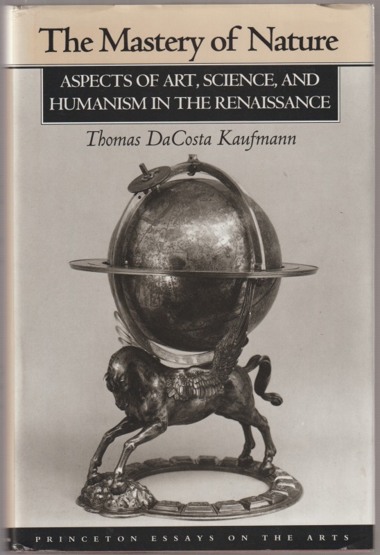 The mastery of nature : aspects of art, science, and humanism in the Renaissance The mastery of nature : aspects of art, science, and humanism in the Renaissance