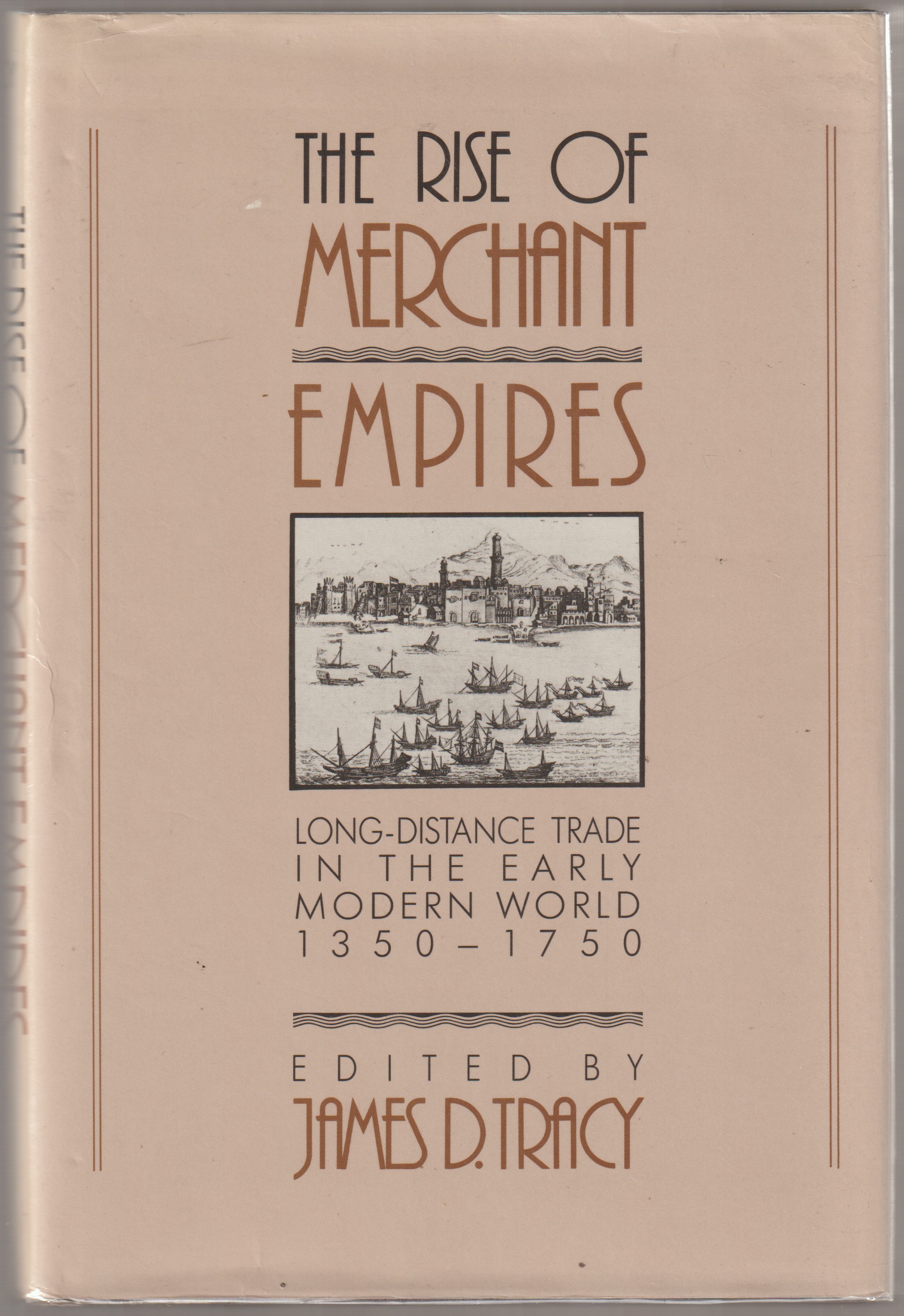 The rise of merchant empires : long-distance trade in the early modern world, 1350-1750 The rise of merchant empires : long-distance trade in the early modern world, 1350-1750
