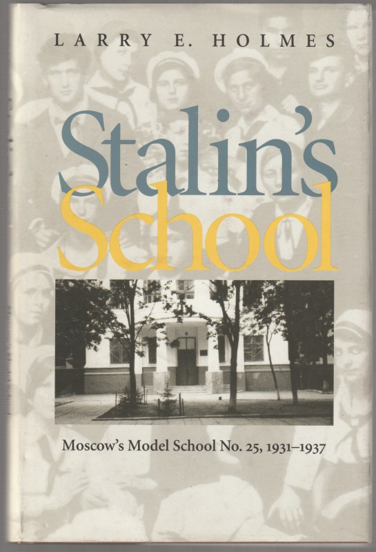 Stalin's school : Moscow's model School No. 25, 1931-1937 Stalin's school : Moscow's model School No. 25, 1931-1937