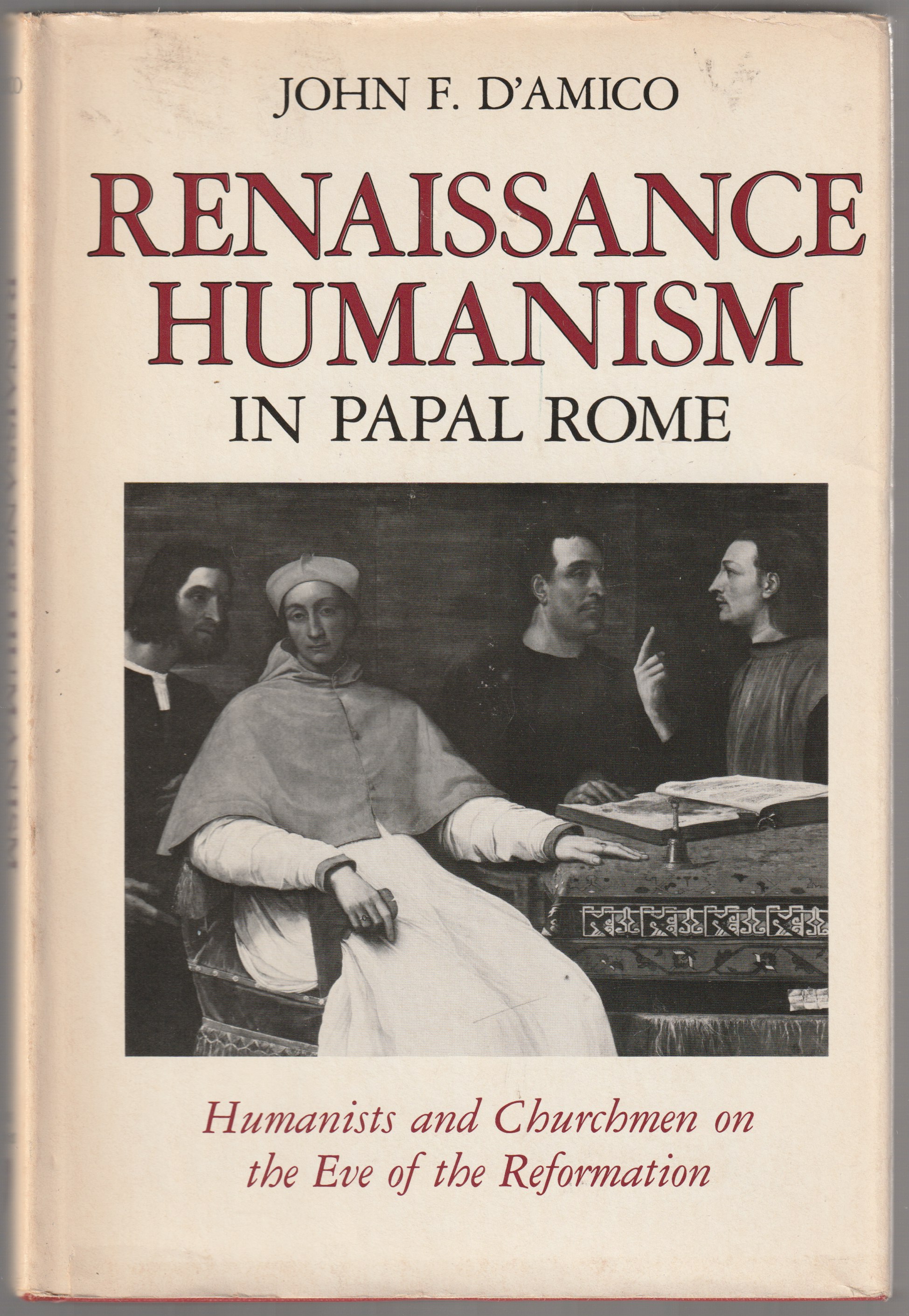 Renaissance humanism in papal Rome : humanists and churchmen on the eve of the Reformation Renaissance humanism in papal Rome : humanists and churchmen on the eve of the Reformation