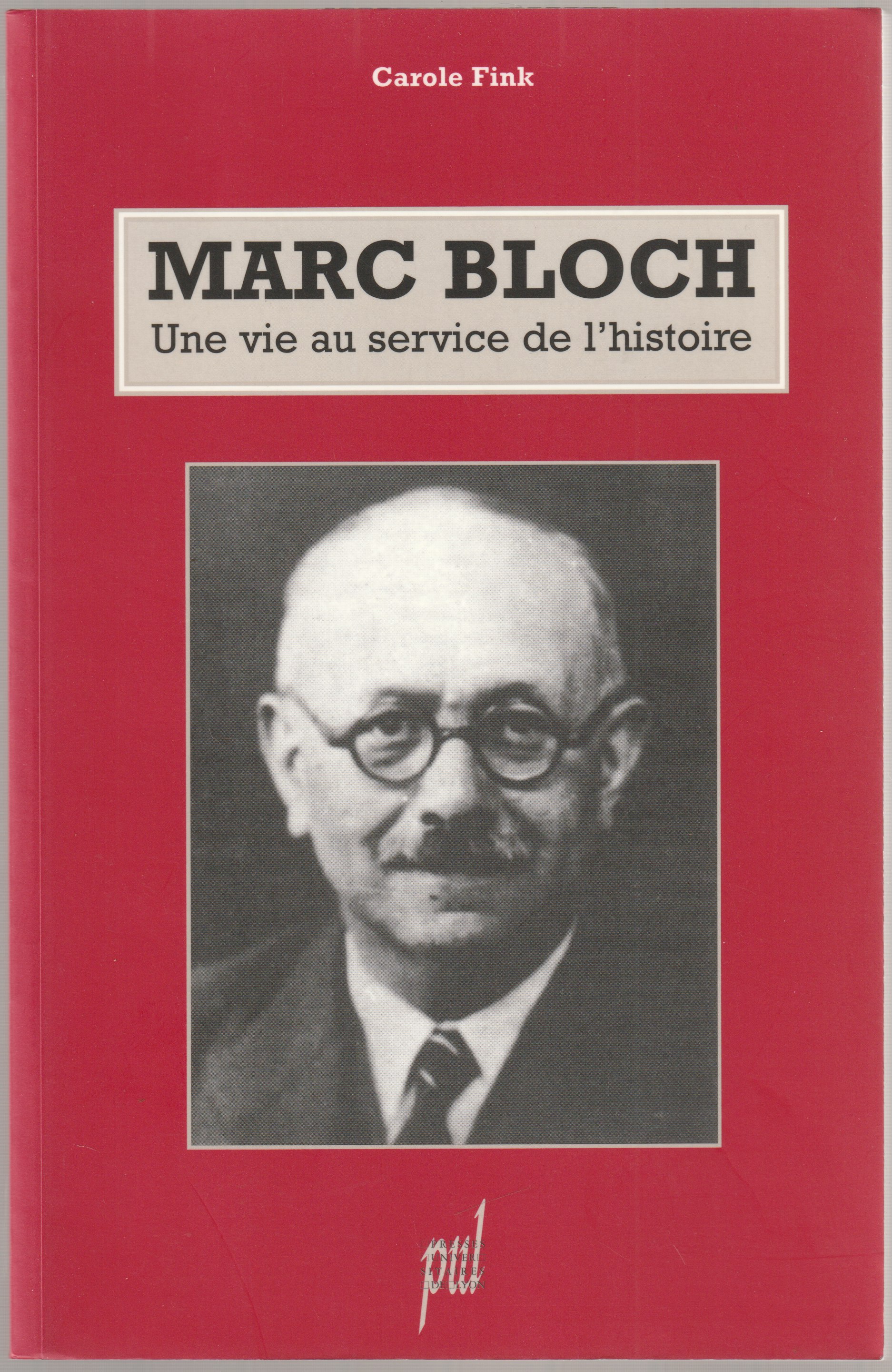 Marc Bloch : une vie au service de l'histoire. Marc Bloch : une vie au service de l'histoire.