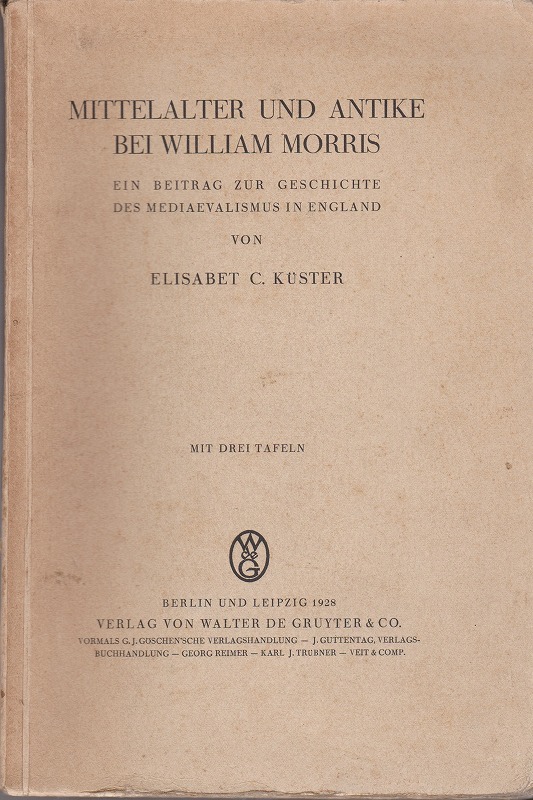 Mittelalter und Antike bei William Morris : ein Beitrag zur Geschichte des Mediaevalismus in England Mittelalter und Antike bei William Morris : ein Beitrag zur Geschichte des Mediaevalismus in England