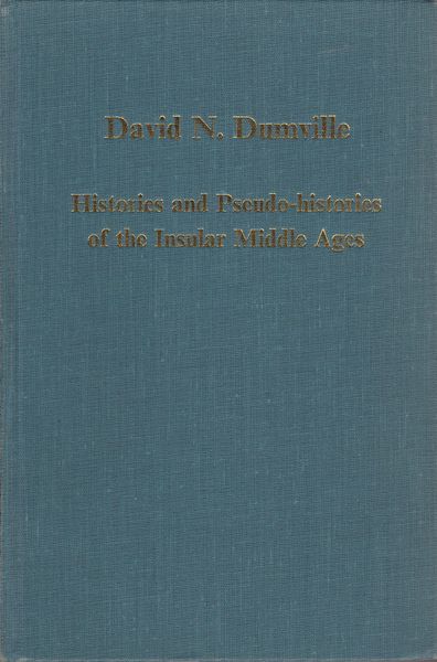 Histories and pseudo-histories of the insular middle ages. (Collected studies series ; CS316) Histories and pseudo-histories of the insular middle ages. (Collected studies series ; CS316)