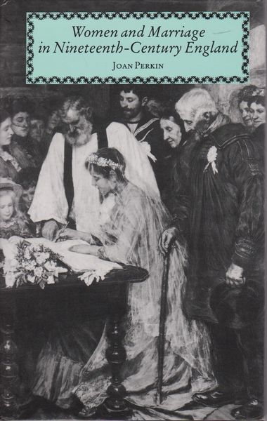 Women and marriage in nineteenth-century England. Women and marriage in nineteenth-century England.