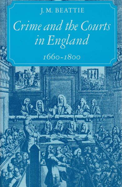 Crime and the courts in England, 1660-1800 Crime and the courts in England, 1660-1800