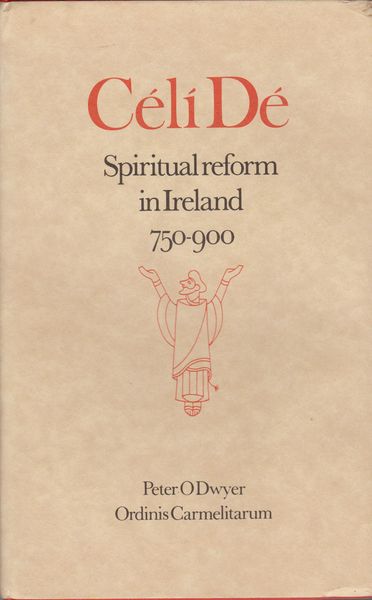 Celi De : spiritual reform in Ireland, 750-900 Celi De : spiritual reform in Ireland, 750-900