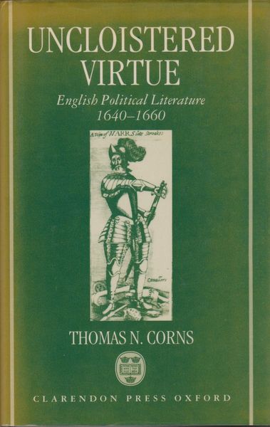 Uncloistered virtue : English political literature, 1640-1660 Uncloistered virtue : English political literature, 1640-1660