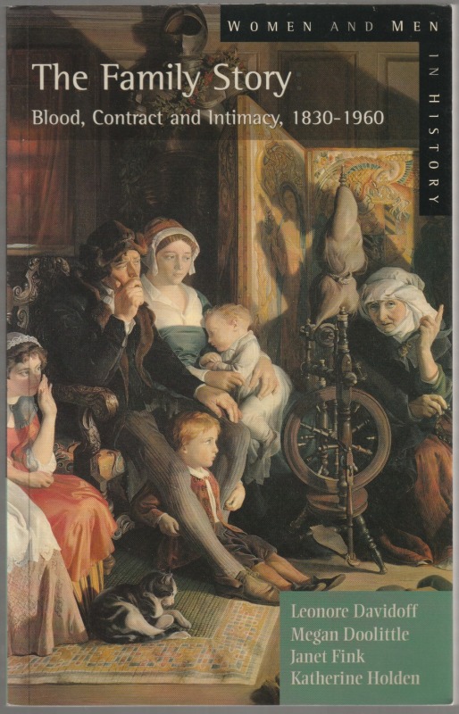 The family story : blood, contract and intimacy, 1830-1960 The family story : blood, contract and intimacy, 1830-1960