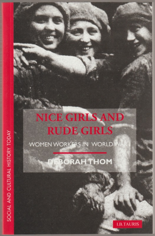 Nice girls and rude girls : women workers in World War I Nice girls and rude girls : women workers in World War I