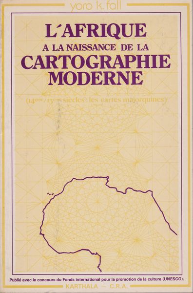 L'Afrique a la naissance de la cartographie moderne : les cartes majorquines, XIVe-XVe siecles. L'Afrique a la naissance de la cartographie moderne : les cartes majorquines, XIVe-XVe siecles.