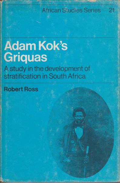 Adam Kok's Griquas : a study in the development of stratification in South Africa Adam Kok's Griquas : a study in the development of stratification in South Africa