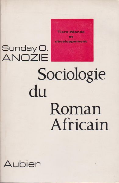 Sociologie du roman africain : realisme, structure et determination dans la roman moderne ouest-africain