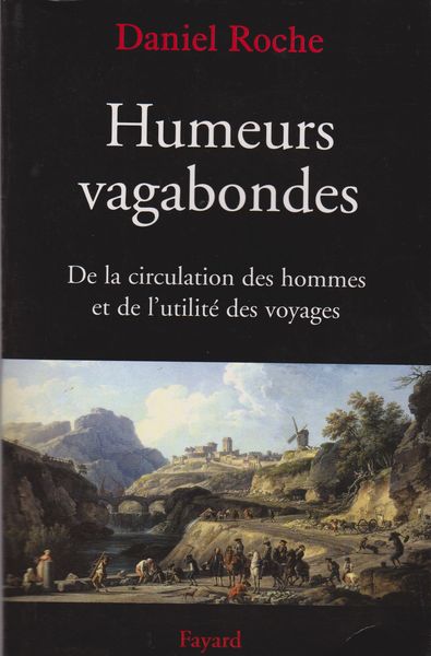 Humeurs vagabondes : de la circulation des hommes et de l'utilite des voyages