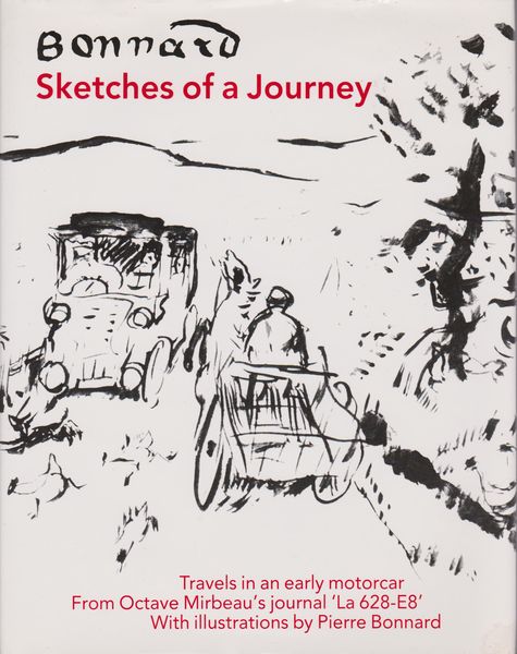 Sketches of a journey : travels in an early motorcar : from Octave Mirbeau's journal La 628-E8 with illustrations Sketches of a journey : travels in an early motorcar : from Octave Mirbeau's journal La 628-E8 with illustrations