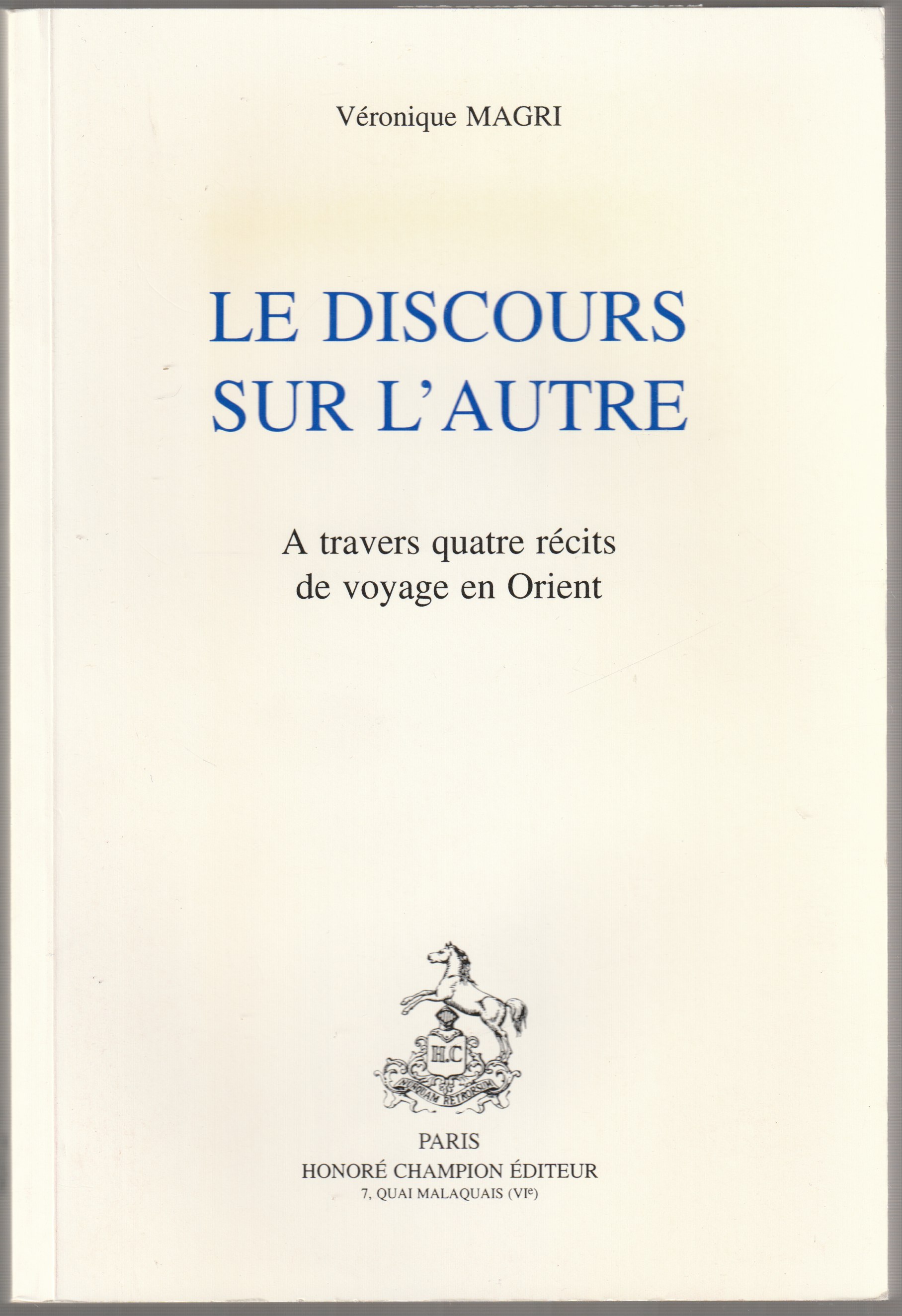 Le discours sur l'autre : a travers quatre recits de voyage en Orient.