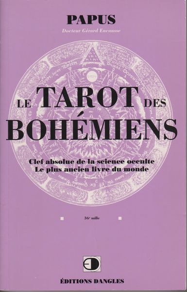Le tarot des bohemiens : clef absolue de la science occulte le plus ancien livre du monde. Le tarot des bohemiens : clef absolue de la science occulte le plus ancien livre du monde.