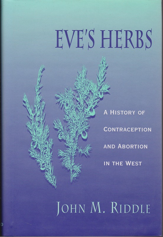 Eve's herbs : a history of contraception and abortion in the West Eve's herbs : a history of contraception and abortion in the West