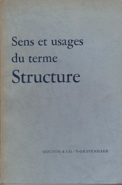 Sens et usages du terme structure dans les sciences humaines et sociales Sens et usages du terme structure dans les sciences humaines et sociales