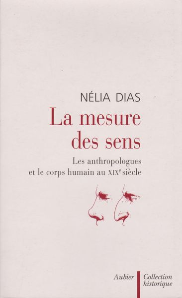 La mesure des sens : les anthropologues et le corps humain au XIXe sci〓cle