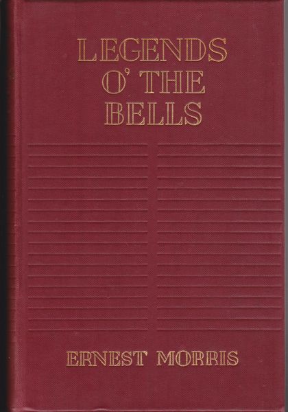 Legends o' the bells : being a collection of legends, traditions, folk-tales, myths, etc., centred around the bells of all lands Legends o' the bells : being a collection of legends, traditions, folk-tales, myths, etc., centred around the bells of all lands