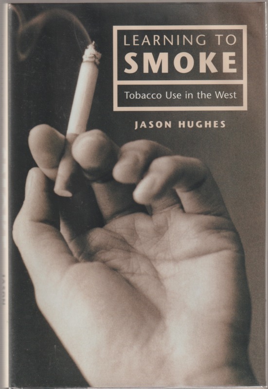 Learning to smoke : tobacco use in the West Learning to smoke : tobacco use in the West