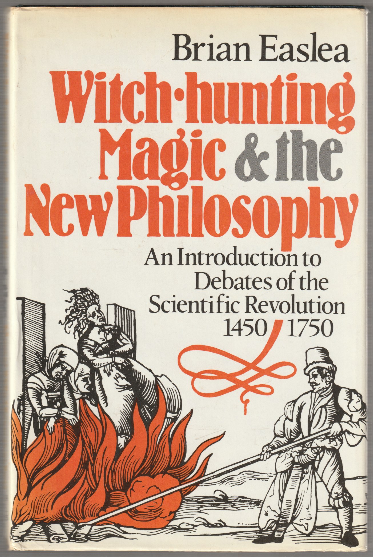 Witch hunting, magic, and the new philosophy : an introduction to debates of the scientific revolution, 1450-1750 Witch hunting, magic, and the new philosophy : an introduction to debates of the scientific revolution, 1450-1750