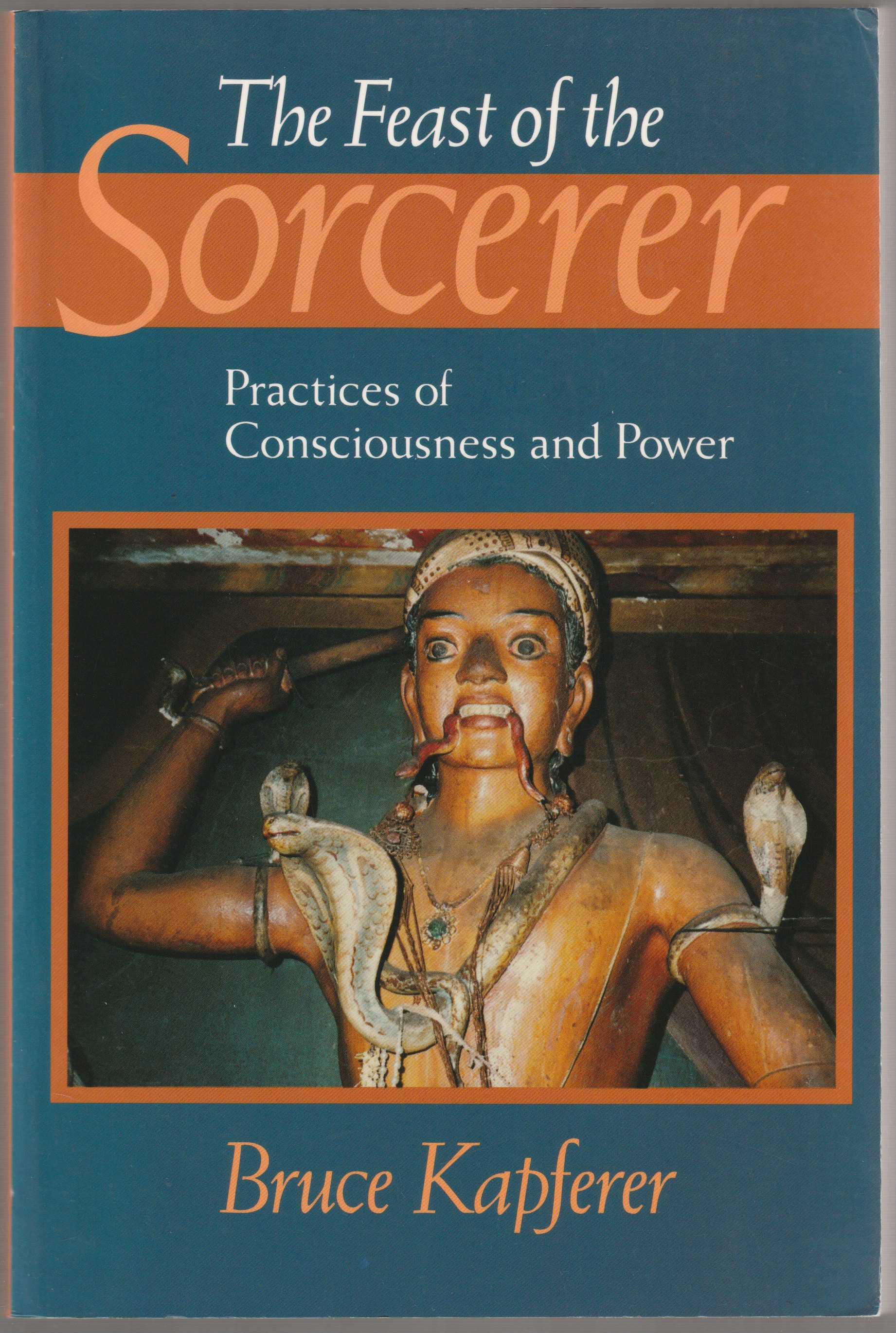 The feast of the sorcerer : practices of consciousness and power. The feast of the sorcerer : practices of consciousness and power.