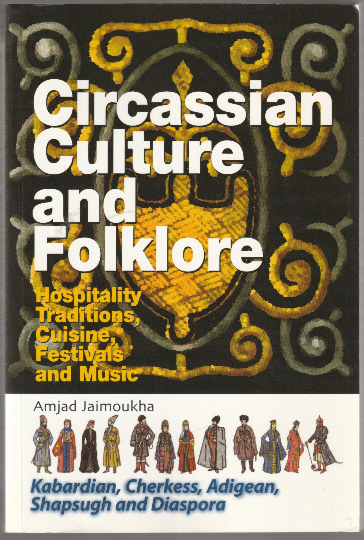 Circassian culture and folklore : hospitality, traditions, cuisine, festivals and music (Kabardian, Cherkess, Adigean, Shapsugh and diaspora). Circassian culture and folklore : hospitality, traditions, cuisine, festivals and music (Kabardian, Cherkess, Adigean, Shapsugh and diaspora).
