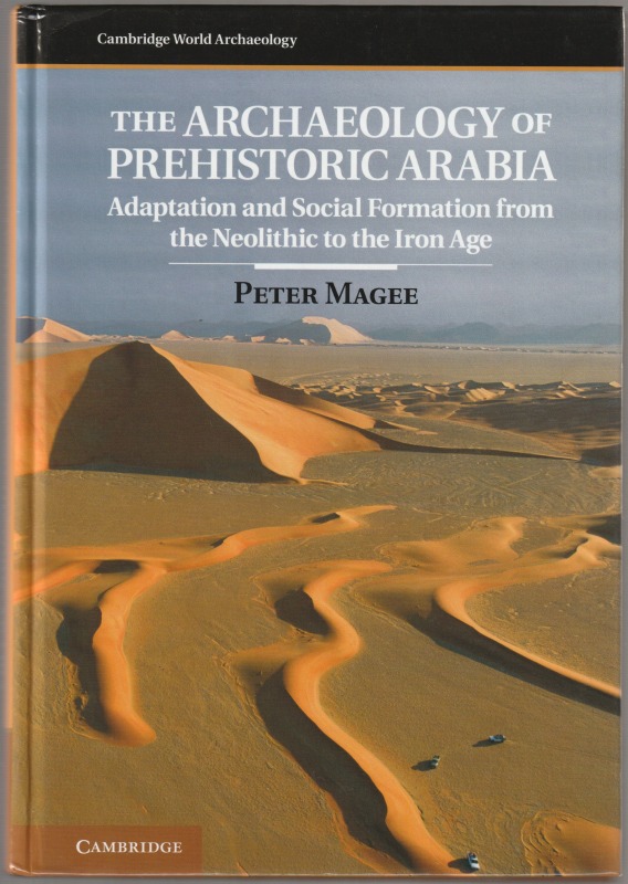 The archaeology of prehistoric Arabia : adaptation and social formation from the neolithic to the iron age The archaeology of prehistoric Arabia : adaptation and social formation from the neolithic to the iron age