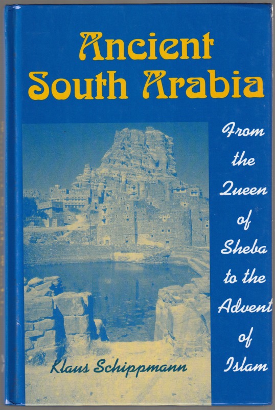Ancient South Arabia : from the Queen of sheba to the advent of Islam Ancient South Arabia : from the Queen of sheba to the advent of Islam