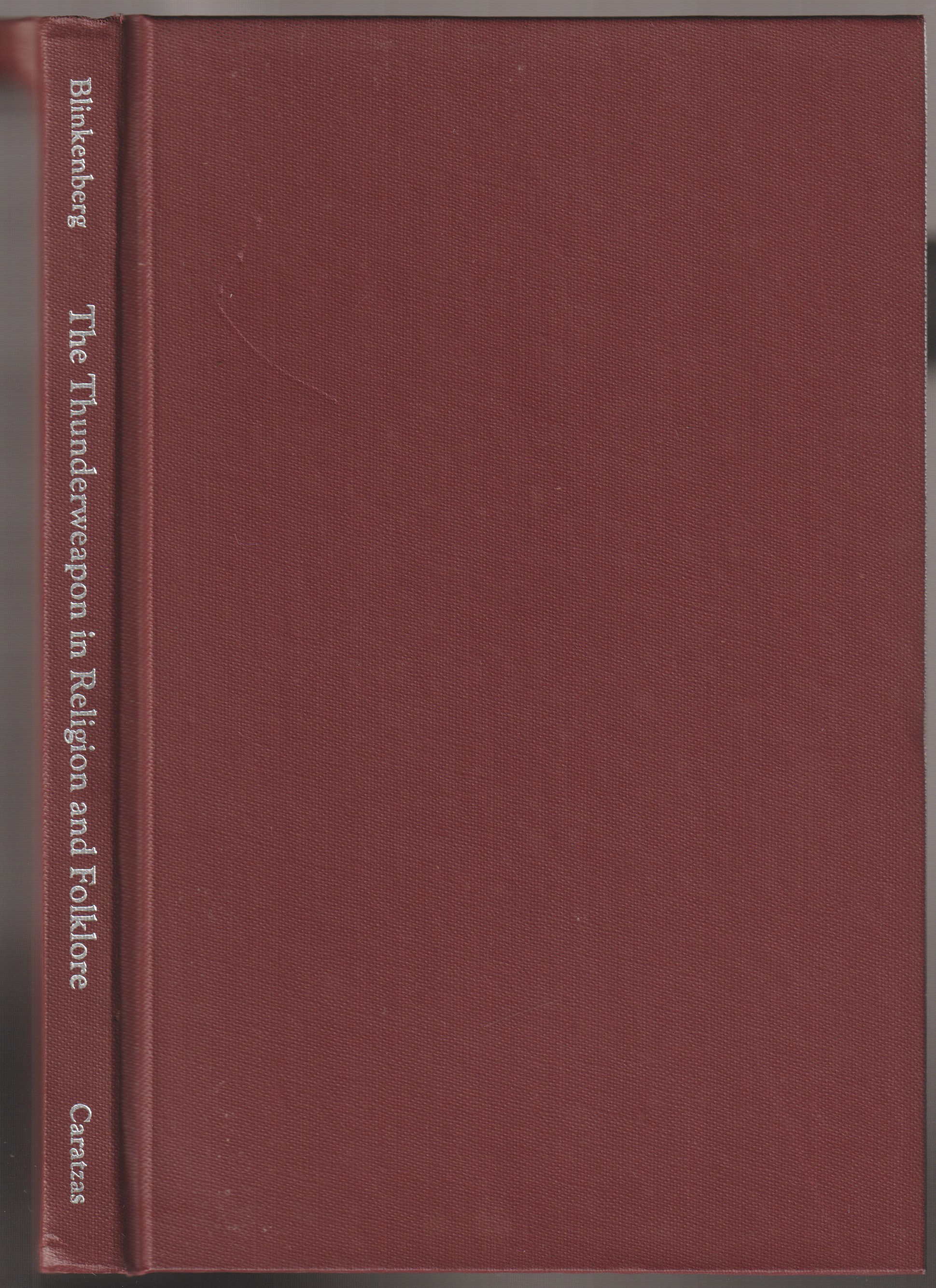 The thunderweapon in religion and folklore : a study in comparative archaeology. The thunderweapon in religion and folklore : a study in comparative archaeology.
